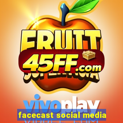 facecast social media